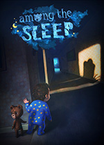 梦意杀机 (Among the Sleep)整合序章DLC官方中文增强版v3.0.0下载(梦意杀机下载)