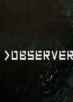 观察者 (Observer)PC中文版Build 20171121下载(观察者游戏下载)