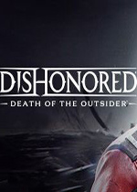 耻辱：界外魔之死 (Dishonored:Death of the Outsider)中文版下载(耻辱界外魔之死下载